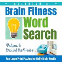 9781798606438-1798606437-Allerton's Brain Fitness Word Search - Fun Large Print Puzzles for Daily Brain Health, Volume 1: Around the House (Dementia Activity Books)