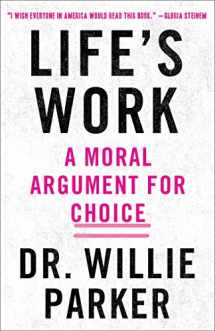 9781501151125-1501151126-Life's Work: A Moral Argument for Choice
