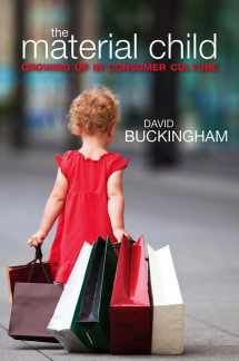 9780745647708-0745647707-The Material Child: Growing up in Consumer Culture