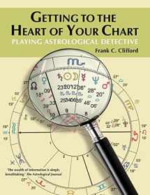 9781903353103-1903353106-Getting to the Heart of Your Chart: Playing Astrological Detective