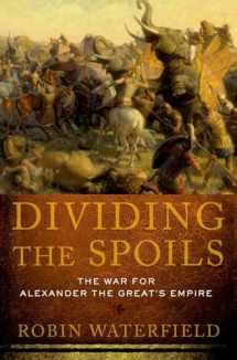 9780199931521-0199931526-Dividing the Spoils: The War for Alexander the Great's Empire (Ancient Warfare and Civilization)