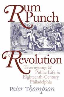 9780812216646-0812216644-Rum Punch & Revolution: Taverngoing & Public Life in Eighteenth-Century Philadelphia