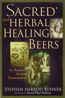 9780937381663-0937381667-Sacred and Herbal Healing Beers: The Secrets of Ancient Fermentation