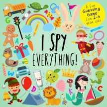 9781980596745-1980596743-I Spy - Everything!: A Fun Guessing Game for 2-4 Year Olds (I Spy Book Collection for Kids)