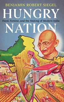 9781108425964-1108425968-Hungry Nation: Food, Famine, and the Making of Modern India