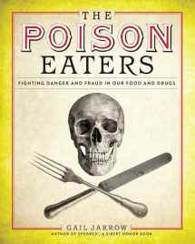 9781629794389-1629794384-The Poison Eaters: Fighting Danger and Fraud in our Food and Drugs (ALA Notable Children's Books. Older Readers)