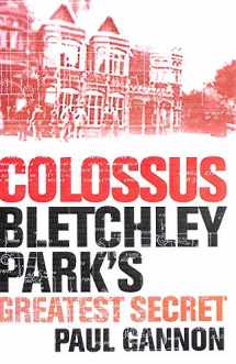 9781843543305-1843543303-Colossus: Bletchley Parks Greatest Secret