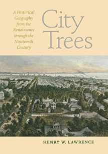 9780813928005-0813928001-City Trees: A Historical Geography from the Renaissance through the Nineteenth Century (Center Books)