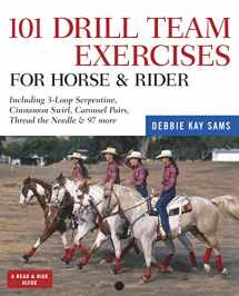 9781603421430-1603421432-101 Drill Team Exercises for Horse & Rider: Including 3-Loop Surpentine, Cinnamon Swirl, Carousel Pairs, Thread the Needle, & 97 more (Read & Ride)