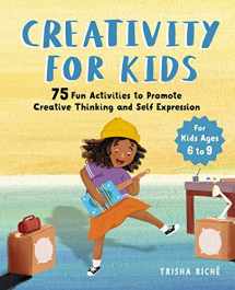 9781646111923-1646111923-Creativity for Kids: 75 Fun Activities to Promote Creative Thinking and Self Expression