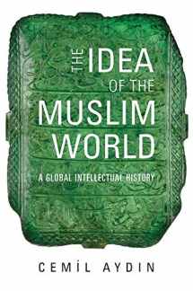 9780674238176-0674238176-The Idea of the Muslim World: A Global Intellectual History