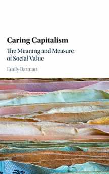 9781107088153-1107088151-Caring Capitalism: The Meaning and Measure of Social Value