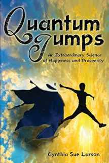 9780971934955-0971934959-Quantum Jumps: An Extraordinary Science of Happiness and Prosperity