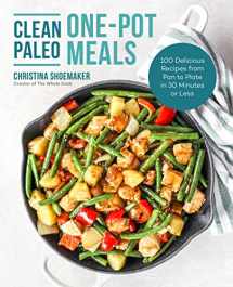 9781592339693-1592339697-Clean Paleo One-Pot Meals: 100 Delicious Recipes from Pan to Plate in 30 Minutes or Less