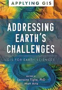 9781589487529-1589487524-Addressing Earth's Challenges: GIS for Earth Sciences (Applying GIS)