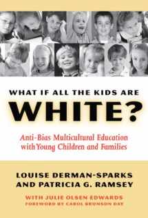 9780807746783-0807746789-What If All the Kids Are White?: Anti-Bias Multicultural Education With Young Children And Families (Early Childhood Education Series)
