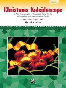 9780739003589-0739003585-Christmas Kaleidoscope, Bk 1: 8 New Arrangements of Traditional Carols for the Intermediate to Late Intermediate Pianist