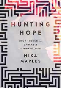 9781617956652-1617956651-Hunting Hope: Dig Through the Darkness to Find the Light