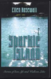 9780970110701-0970110707-Sparkle Island: Stories of Love, Life and Walloon Lake