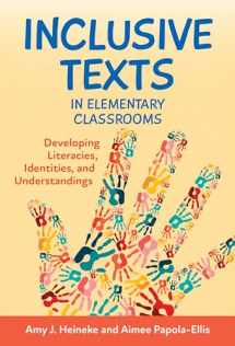 9780807766477-080776647X-Inclusive Texts in Elementary Classrooms: Developing Literacies, Identities, and Understandings