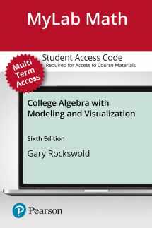 9780134753324-0134753321-College Algebra with Modeling and Visualization -- MyLab Math with Pearson eText Access Code
