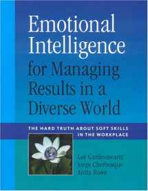 9780891062554-0891062556-Emotional Intelligence for Managing Results in a Diverse World: The Hard Truth about Soft Skills in the Workplace