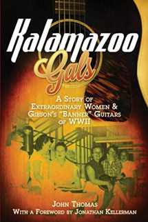 9780983082781-0983082782-Kalamazoo Gals: A Story of Extraordinary Women & Gibson's 'Banner' Guitars of WWII