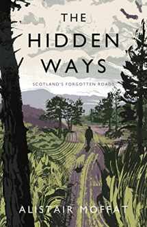 9781786891013-1786891018-The Hidden Ways: Scotland's Forgotten Roads