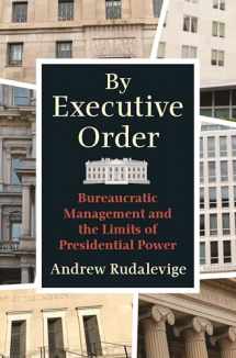 9780691194356-0691194351-By Executive Order: Bureaucratic Management and the Limits of Presidential Power
