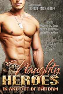 9781679234224-1679234226-Naughty Heroes: In And Out Of Uniform