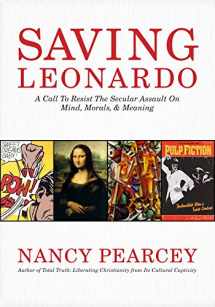 9781433669279-1433669277-Saving Leonardo: A Call to Resist the Secular Assault on Mind, Morals, and Meaning