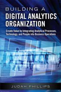 9780133372786-0133372782-Building a Digital Analytics Organization: Create Value by Integrating Analytical Processes, Technology, and People into Business Operations