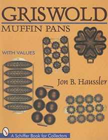 9780764302398-0764302396-Griswold Muffin Pans (A Schiffer Book for Collectors)
