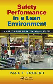 9781439821121-1439821127-Safety Performance in a Lean Environment: A Guide to Building Safety into a Process (Occupational Safety & Health Guide Series)