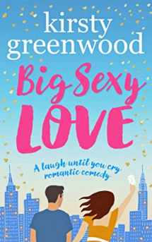 9781910014073-1910014079-Big Sexy Love: A laugh out loud funny romantic comedy