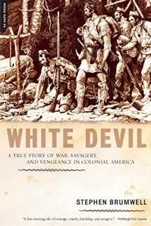 9780306814730-0306814730-White Devil: A True Story of War, Savagery And Vengeance in Colonial America