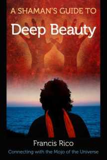 9780982327425-0982327420-A Shaman's Guide to Deep Beauty: Connecting with the Mojo of the Universe