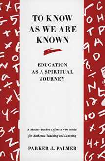 9780060664510-0060664517-To Know as We Are Known: Education as a Spiritual Journey