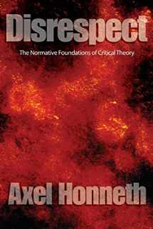 9780745629063-0745629067-Disrespect: The Normative Foundations of Critical Theory
