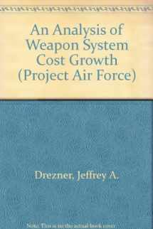 9780833014320-0833014323-An Analysis of Weapon System Cost Growth/Mr-291-Af (Project Air Force)