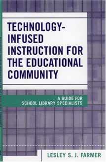 9780810851184-0810851180-Technology Infused Instruction for the Educational Community: A Guide for School Library Specialists