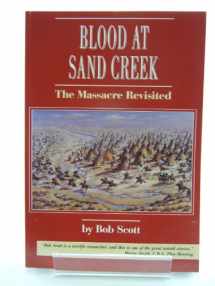 9780870043611-0870043617-Blood at Sand Creek: The Massacre Revisited