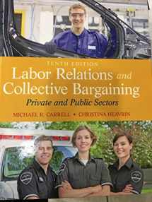 9780132730013-0132730014-Labor Relations and Collective Bargaining: Private and Public Sectors