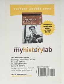 9780205021628-020502162X-MyHistoryLab with Pearson eText -- Standalone Access Card -- for The American People: Creating a Nation and a Society, Concise Combined Volume (7th Edition)