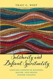 9781479833993-1479833991-Solidarity and Defiant Spirituality: Africana Lessons on Religion, Racism, and Ending Gender Violence (Religion and Social Transformation, 4)
