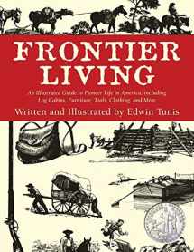 9781585741373-158574137X-Frontier Living: An Illustrated Guide to Pioneer Life in America