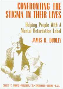 9780398067380-0398067384-Confronting the Stigma in Their Lives: Helping People With a Mental Retardation Label