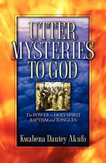 9781600341373-1600341373-Utter Mysteries to God