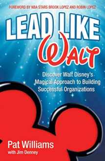 9780757321962-0757321968-Lead Like Walt: Discover Walt Disney's Magical Approach to Building Successful Organizations