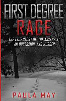 9781952225062-195222506X-FIRST DEGREE RAGE: The True Story of 'The Assassin,' An Obsession, and Murder (The "Rage" True Crime Series)